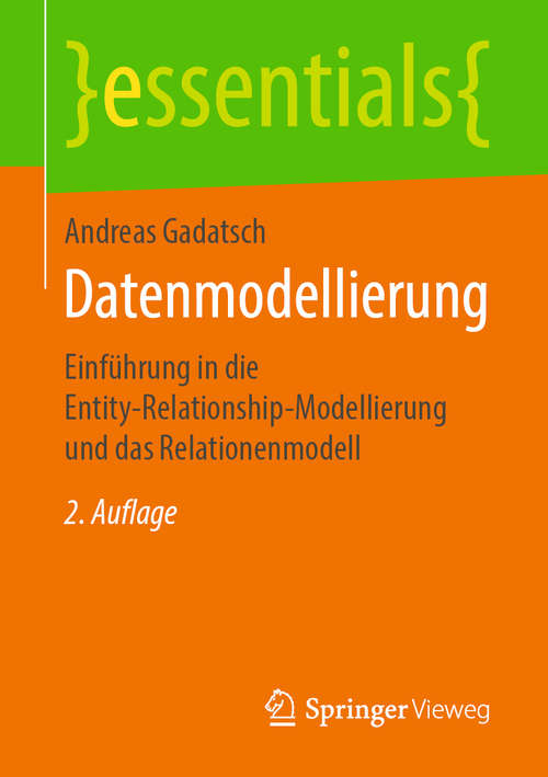 Datenmodellierung: Einführung in die Entity-Relationship-Modellierung und das Relationenmodell (essentials)