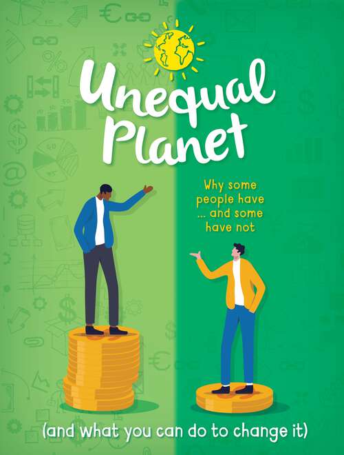 Book cover of Unequal Planet: Why some people have - and some have not (and what you can do to change it)
