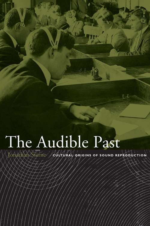 Book cover of The Audible Past: Cultural Origins of Sound Reproduction