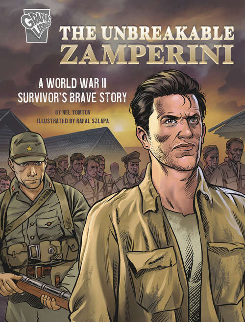 Book cover of The Unbreakable Zamperini: A World War Ii Survivor's Brave Story (Amazing World War Ii Stories Ser.)