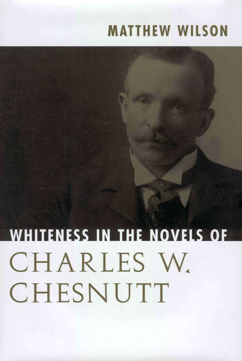 Book cover of Whiteness in the Novels of Charles W. Chesnutt (EPUB Single)