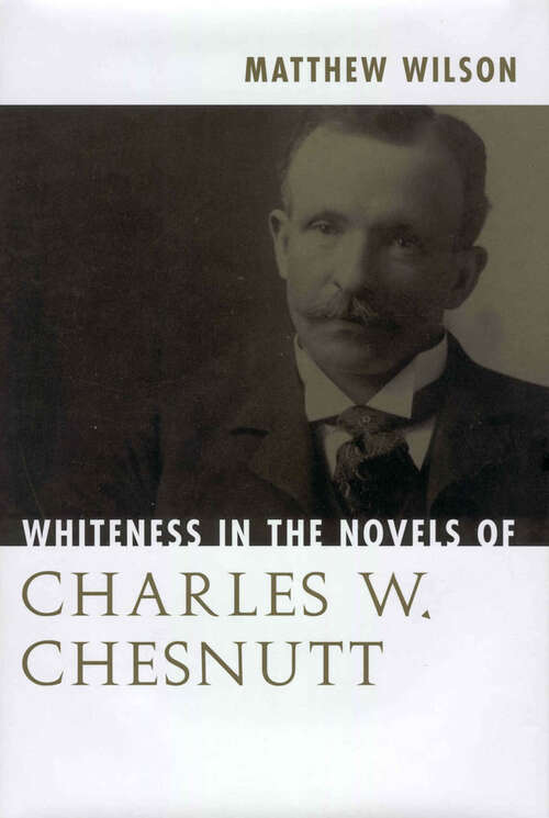 Book cover of Whiteness in the Novels of Charles W. Chesnutt (EPUB Single)