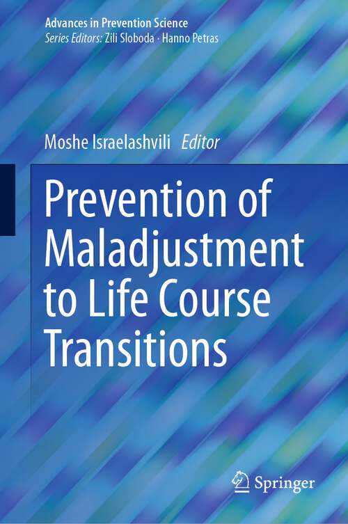 Book cover of Prevention of Maladjustment to Life Course Transitions (1st ed. 2023) (Advances in Prevention Science)