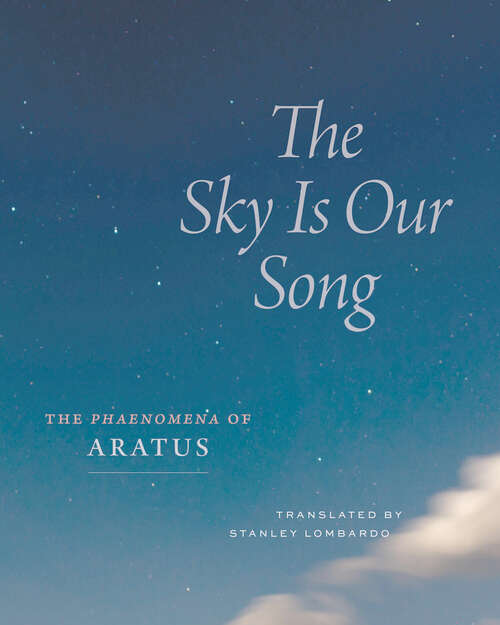 Book cover of The Sky Is Our Song: The "Phaenomena" of Aratus