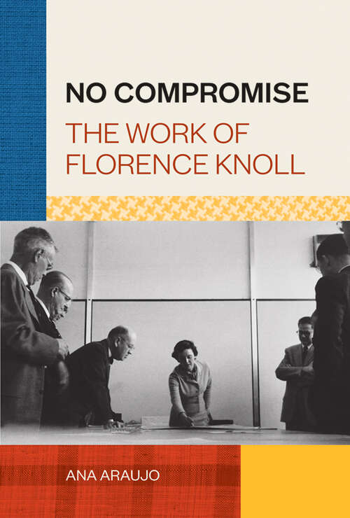 Book cover of No Compromise: The Work of Florence Knoll