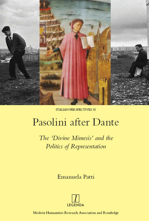 Book cover of Pasolini after Dante: The 'Divine Mimesis' and the Politics of Representation (Legenda)