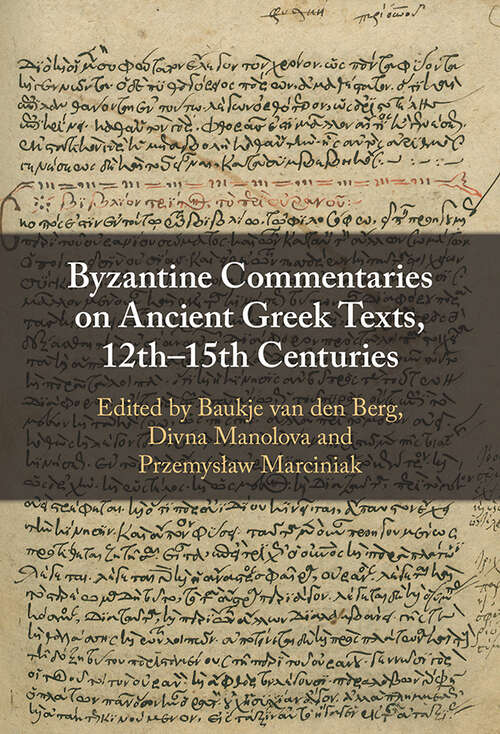 Book cover of Byzantine Commentaries on Ancient Greek Texts, 12th–15th Centuries