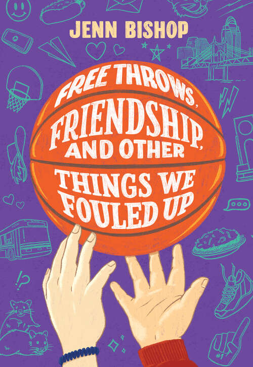 Book cover of Free Throws, Friendship, and Other Things We Fouled Up