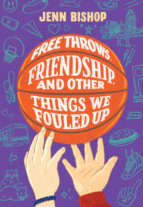 Book cover of Free Throws, Friendship, and Other Things We Fouled Up