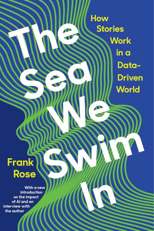 Book cover of The Sea We Swim In: How Stories Work In&nbsp;a Data-driven World