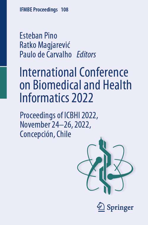 Book cover of International Conference on Biomedical and Health Informatics 2022: Proceedings of ICBHI 2022, November 24–26, 2022, Concepción, Chile (2024) (IFMBE Proceedings #108)