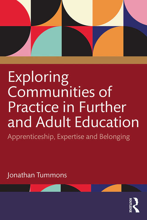 Book cover of Exploring Communities of Practice in Further and Adult Education: Apprenticeship, Expertise and Belonging