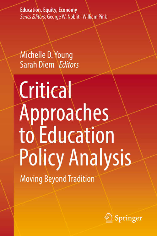 Critical Approaches to Education Policy Analysis: Moving Beyond Tradition (Education, Equity, Economy #4)