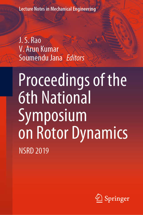 Proceedings of the 6th National Symposium on Rotor Dynamics: NSRD 2019 (Lecture Notes in Mechanical Engineering)