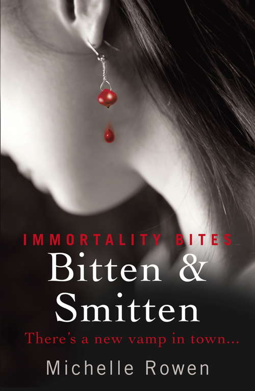 Bitten & Smitten: An Immortality Bites Novel (IMMORTALITY BITES)