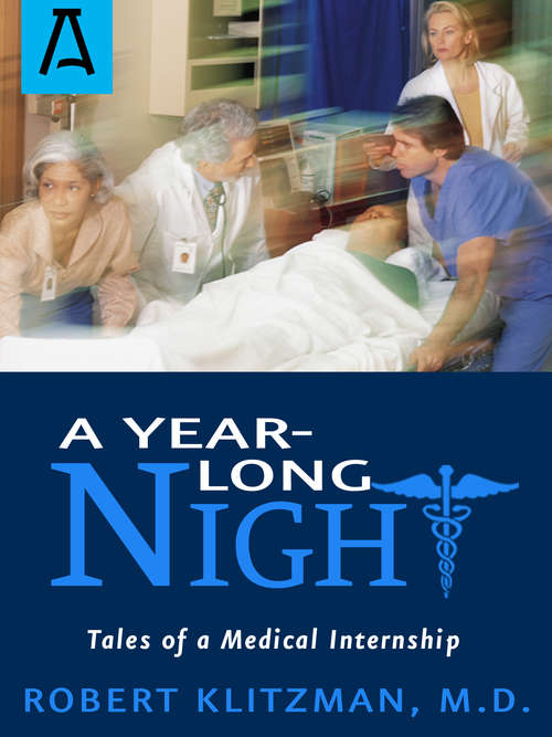 Book cover of A Year-long Night: Tales of a Medical Internship