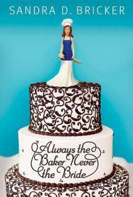 Book cover of Always the Baker, Never the Bride