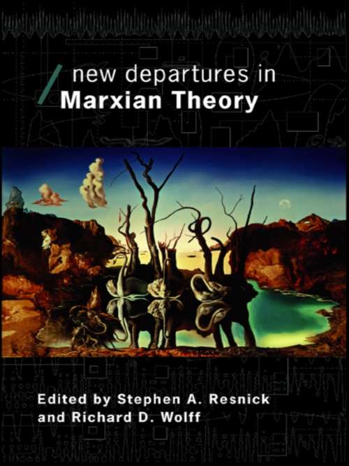 New Departures in Marxian Theory (Economics as Social Theory)