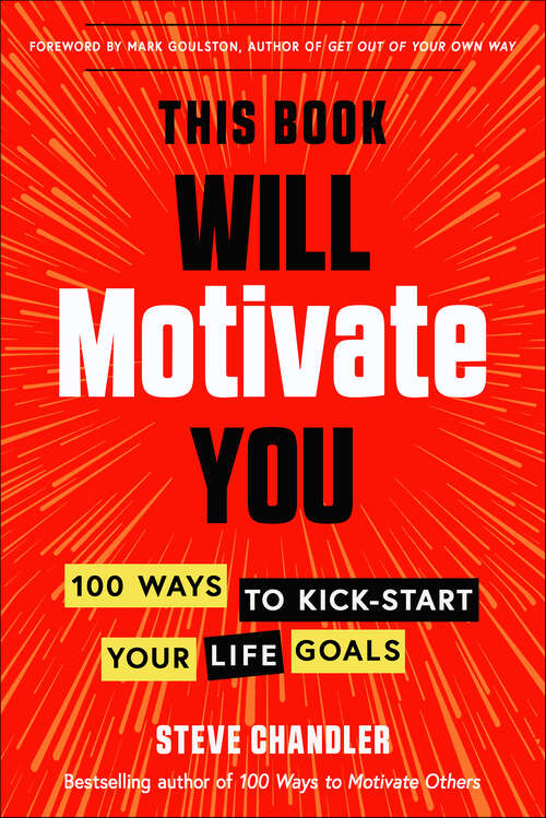 Book cover of This Book Will Motivate You: 100 Ways to Kick-Start Your Life Goals