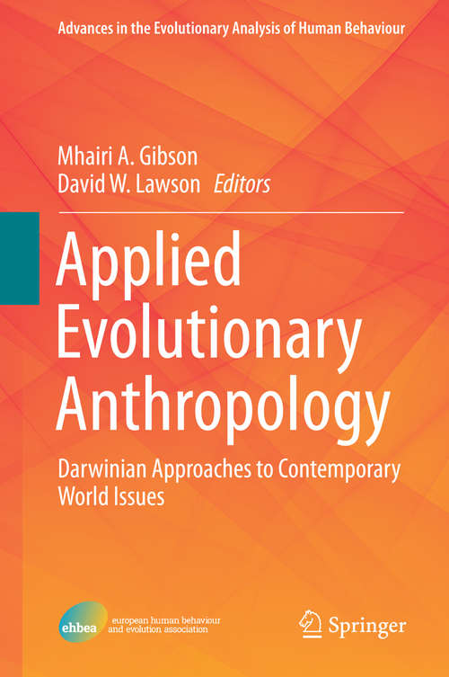 Applied Evolutionary Anthropology: Darwinian Approaches to Contemporary World Issues (Advances in the Evolutionary Analysis of Human Behaviour #1)