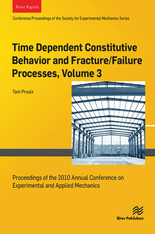 Book cover of Time Dependent Constitutive Behavior and Fracture/Failure Processes, Volume 3: Proceedings of the 2010 Annual Conference on Experimental and Applied Mechanics (1)