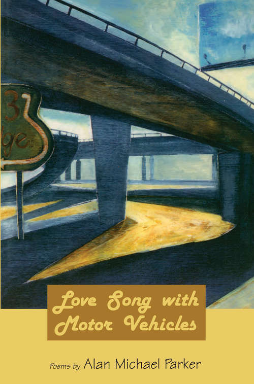 Book cover of Love Song with Motor Vehicles (American Poets Continuum: Vol. 76)