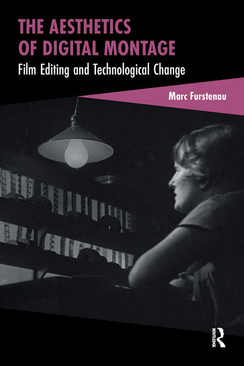 Book cover of The Aesthetics of Digital Montage: Film Editing and Technological Change (1) (Cinema and Technology)