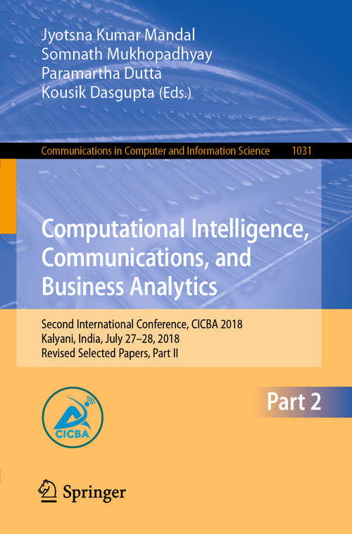 Computational Intelligence, Communications, and Business Analytics: Second International Conference, CICBA 2018, Kalyani, India, July 27–28, 2018, Revised Selected Papers, Part II (Communications in Computer and Information Science #1031)