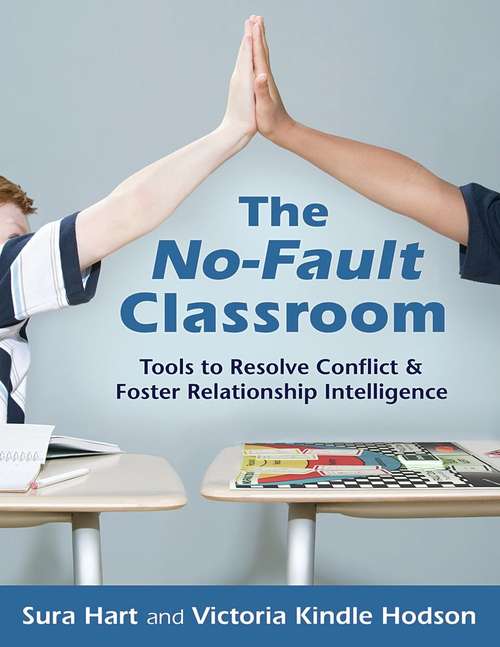 The No-Fault Classroom: Tools to Resolve Conflict & Foster Relationship Intelligence