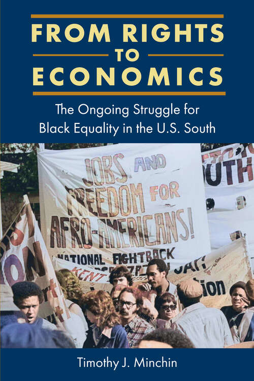 Book cover of From Rights to Economics: The Ongoing Struggle for Black Equality in the U.S. South (New Perspectives on the History of the South)