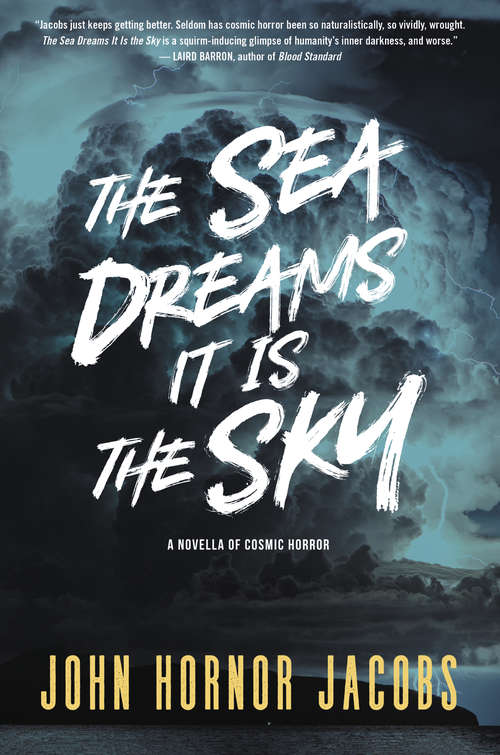 Book cover of The Sea Dreams It Is the Sky: A Novella of Cosmic Horror