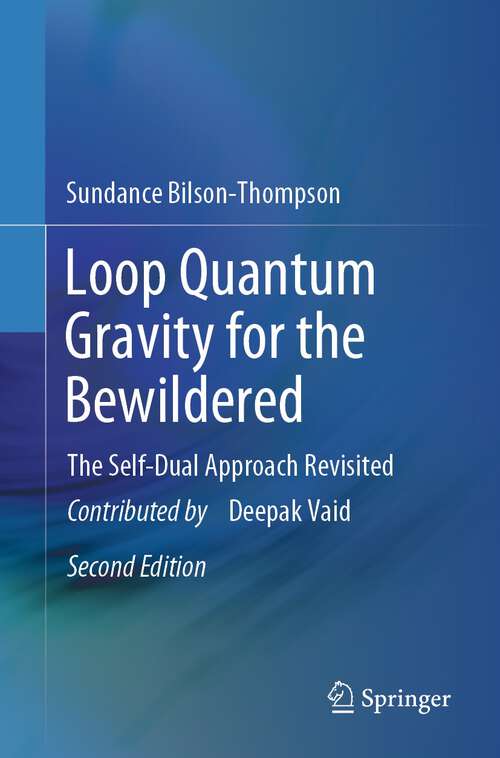 Book cover of Loop Quantum Gravity for the Bewildered: The Self-Dual Approach Revisited (2nd ed. 2024)