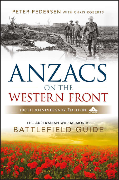 Book cover of ANZACS on the Western Front: The Australian War Memorial Battlefield Guide