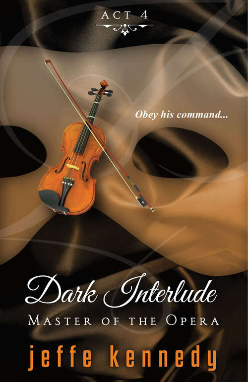 Book cover of Master of the Opera, Act 4: Dark Interlude