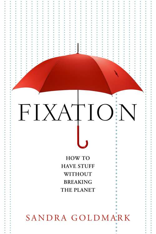 Book cover of Fixation: How to Have Stuff without Breaking the Planet