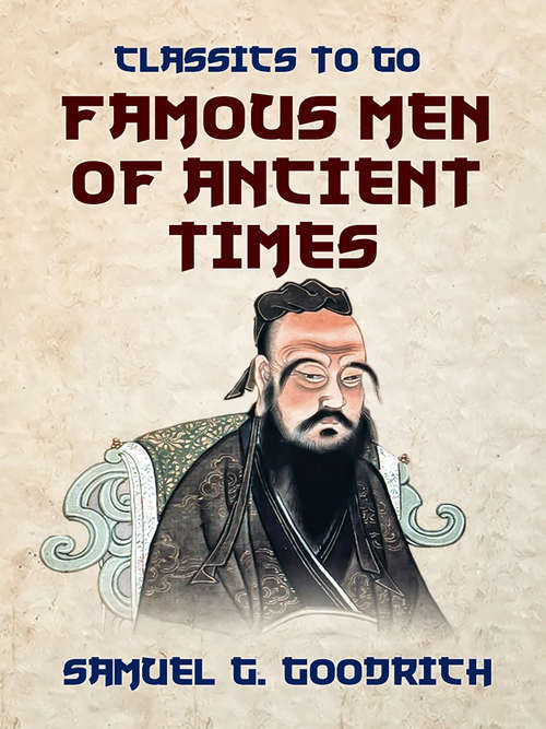 Book cover of Famous Men of Ancient Times: By The Author Of Peter Parley's Tales (Classics To Go)