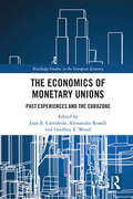 The Economics of Monetary Unions: Past Experiences and the Eurozone (Routledge Studies in the European Economy)