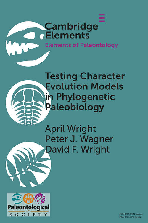 Testing Character Evolution Models in Phylogenetic Paleobiology: A case study with Cambrian echinoderms (Elements of Paleontology)