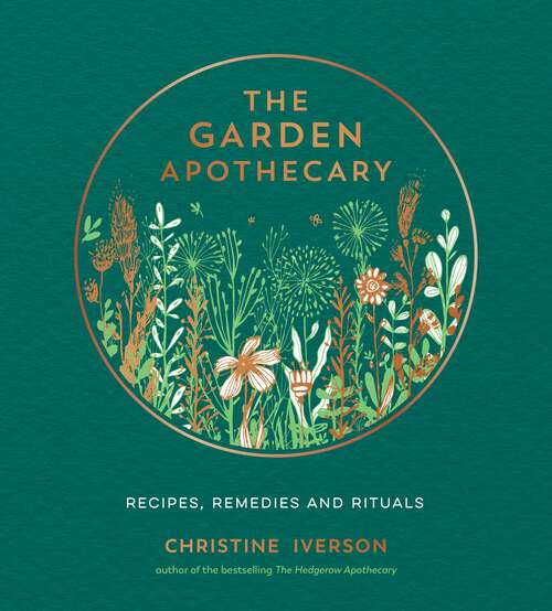 Book cover of The Garden Apothecary: Recipes, Remedies and Rituals