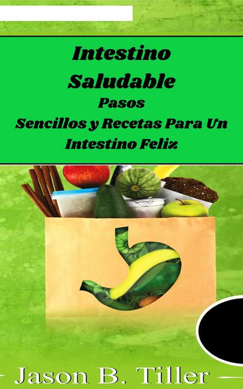 Book cover of Intestino Saludable: Pasos Sencillos y Recetas Para Un Intestino Feliz