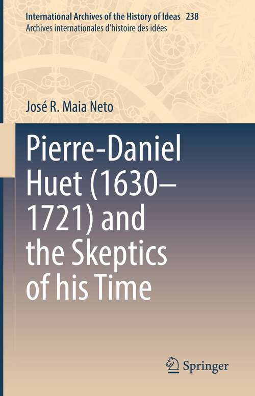 Book cover of Pierre-Daniel Huet (1st ed. 2022) (International Archives of the History of Ideas   Archives internationales d'histoire des idées #238)