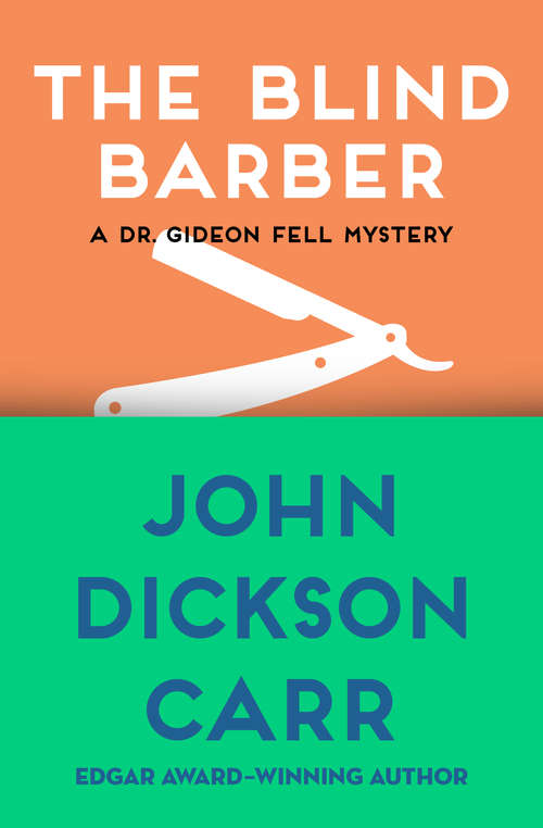 Book cover of The Blind Barber: The Blind Barber, Death-watch, And To Wake The Dead (The Dr. Gideon Fell Mysteries #1)