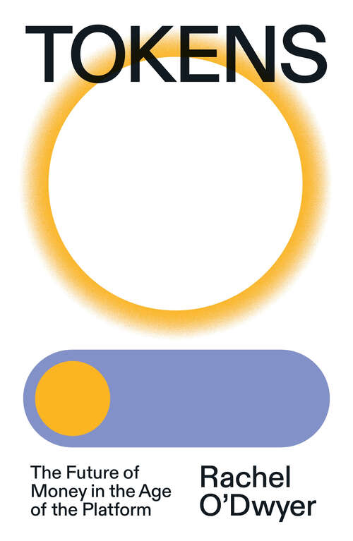 Book cover of Tokens: The Future of Money in the Age of the Platform
