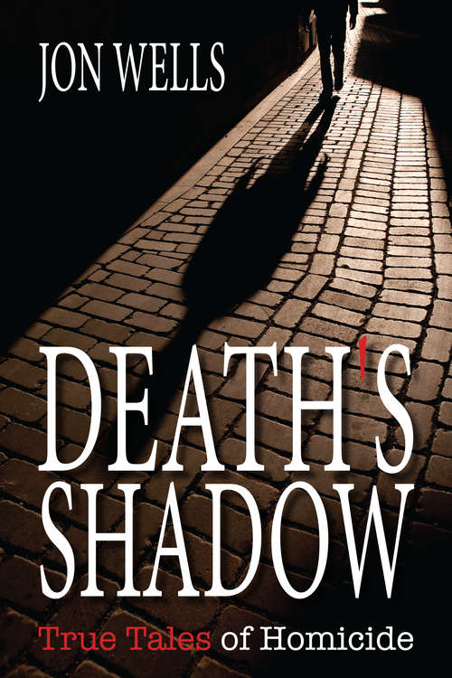 Death's Shadow: True Tales of Homicide