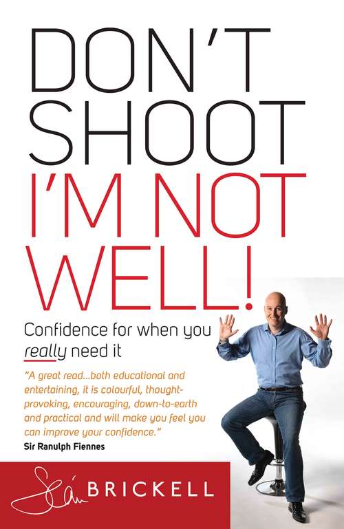 Book cover of Don't Shoot - I'm Not Well: Confidence For When You Really Need It