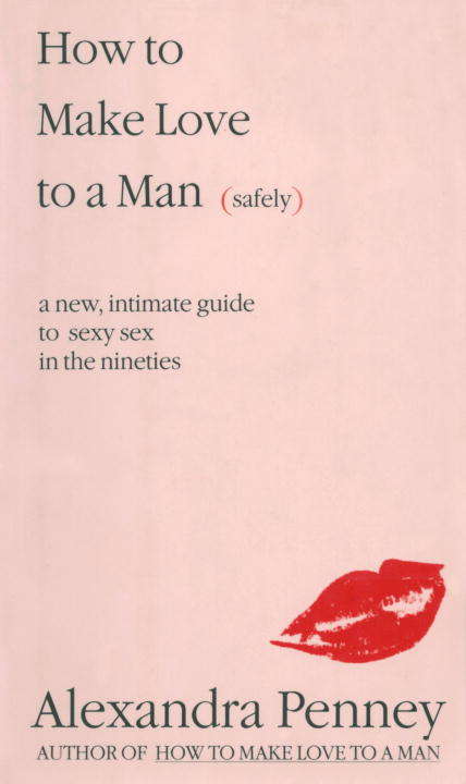 Book cover of How To Make Love To A Man (safely)