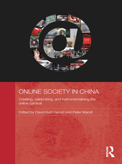 Online Society in China: Creating, celebrating, and instrumentalising the online carnival (Media, Culture and Social Change in Asia)