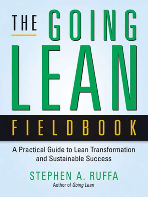 Book cover of The Going Lean Fieldbook: A Practical Guide to Lean Transformation and Sustainable Success
