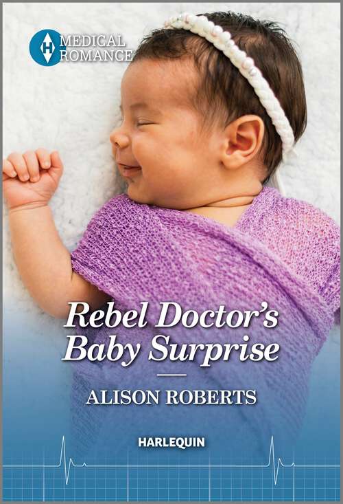 Book cover of Rebel Doctor's Baby Surprise (Daredevil Doctors #2)
