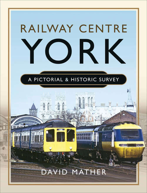 Book cover of Railway Centre York: A Pictorial & Historic Survey